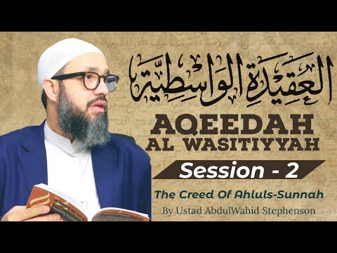 Session 2/5 | Al Aqeedah Al Wasitiyyah | Abdul Wahid Stephenson #madinahcollege #mui #hipc