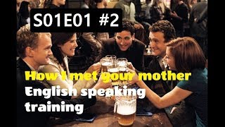 Learn English with tv series - How I met your mother S01E01#2 /Repeat Each Sentence