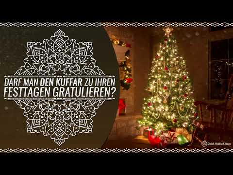 Darf man den Kuffar zu ihren Festtagen gratulieren? - Sheikh Abdellatif