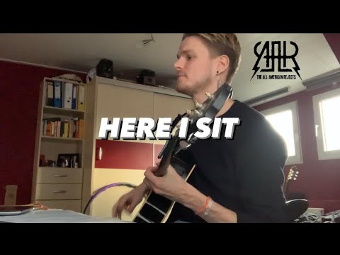 Here I Sit - The All American Rejects