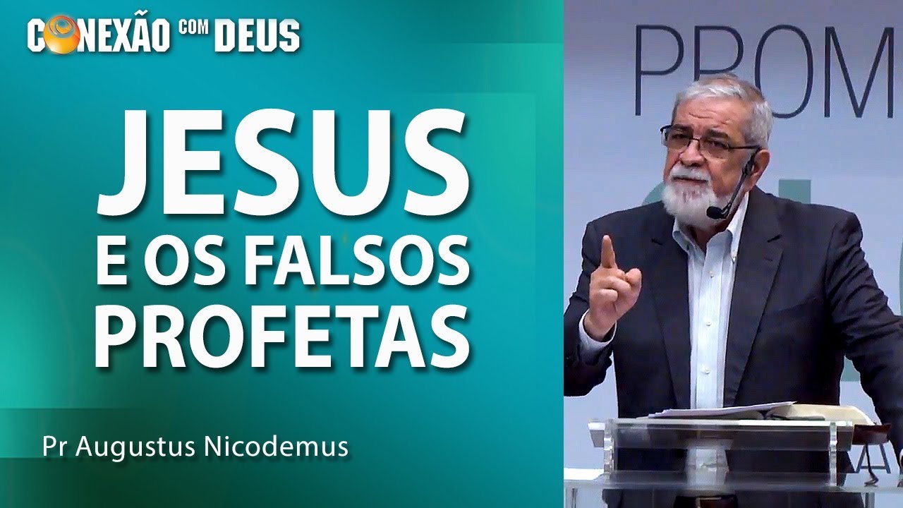 Jesus e os falsos profetas - Pr Augustus Nicodemus