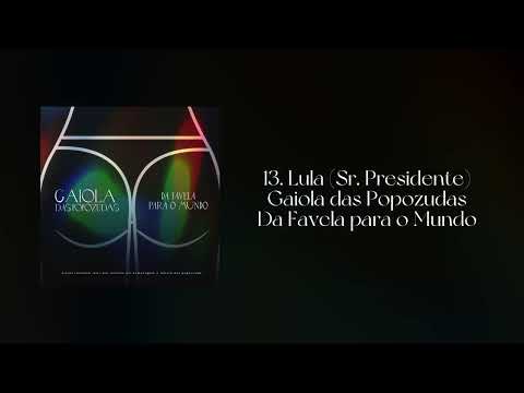 Gaiola das Popozudas - Lula (Sr. Presidente)