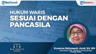 Penentuan Pembagian Harta Warisan dalam Hukum Waris Harus Sesuai dengan Pancasila