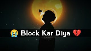 😭 Block Kar Diya  Block Shayari Status  💔 Bl