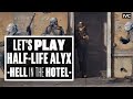 Let's Play Half-Life: Alyx Episode 3: HELL IN THE HOTEL - Ian's VR Corner