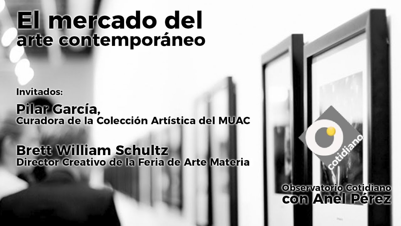 El mercado del arte contemporáneo. Observatorio con Anel Pérez y Brett Schultz
