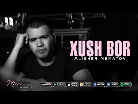 Alisher Nematov - Xush bor (audio 2021)