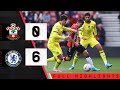 HIGHLIGHTS: Southampton 0-6 Chelsea | Premier League
