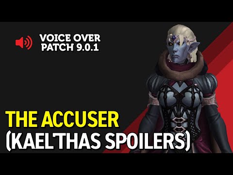The Accuser Voice Over - Patch 9.0.1 (Kael'Thas Spoilers)