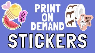 Print on Demand Stickers, Where to Find Them & How to Sell Them
