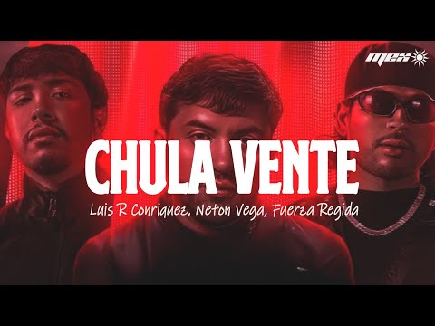 Luis R Conriquez, Neton Vega, Fuerza Regida - Chula Vente (Letra)