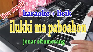 Download lagu ILUKKI MA PABOAHON [KARAOKE] JONAR SITUMORANG mp3