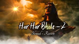 Har Har Bhole - Lofi Song (Slowed + Reverb) Om Namah Shivay Slowed Lofi Song