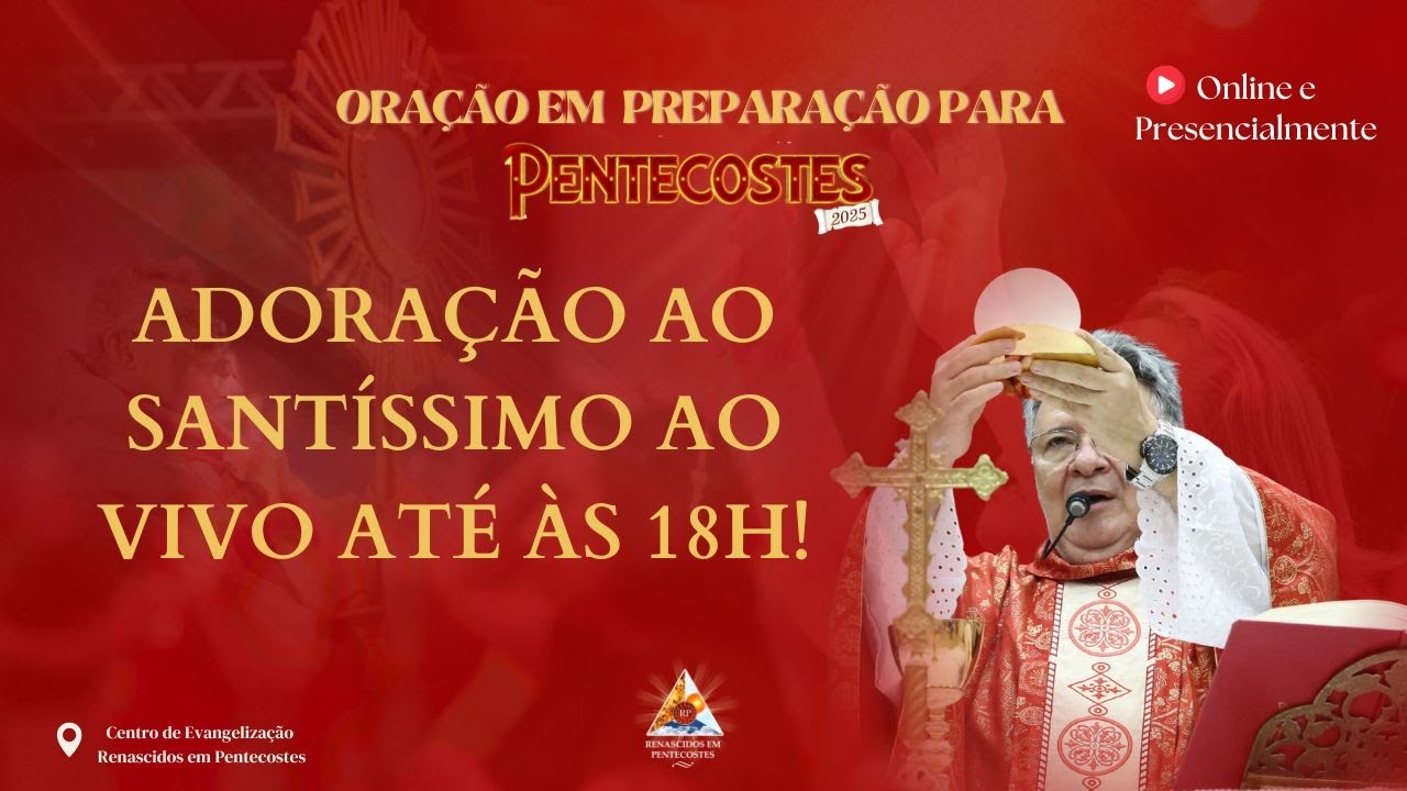 Adoração ao Santíssimo Sacramento / Preparação para Pentecostes . 08.05.2025