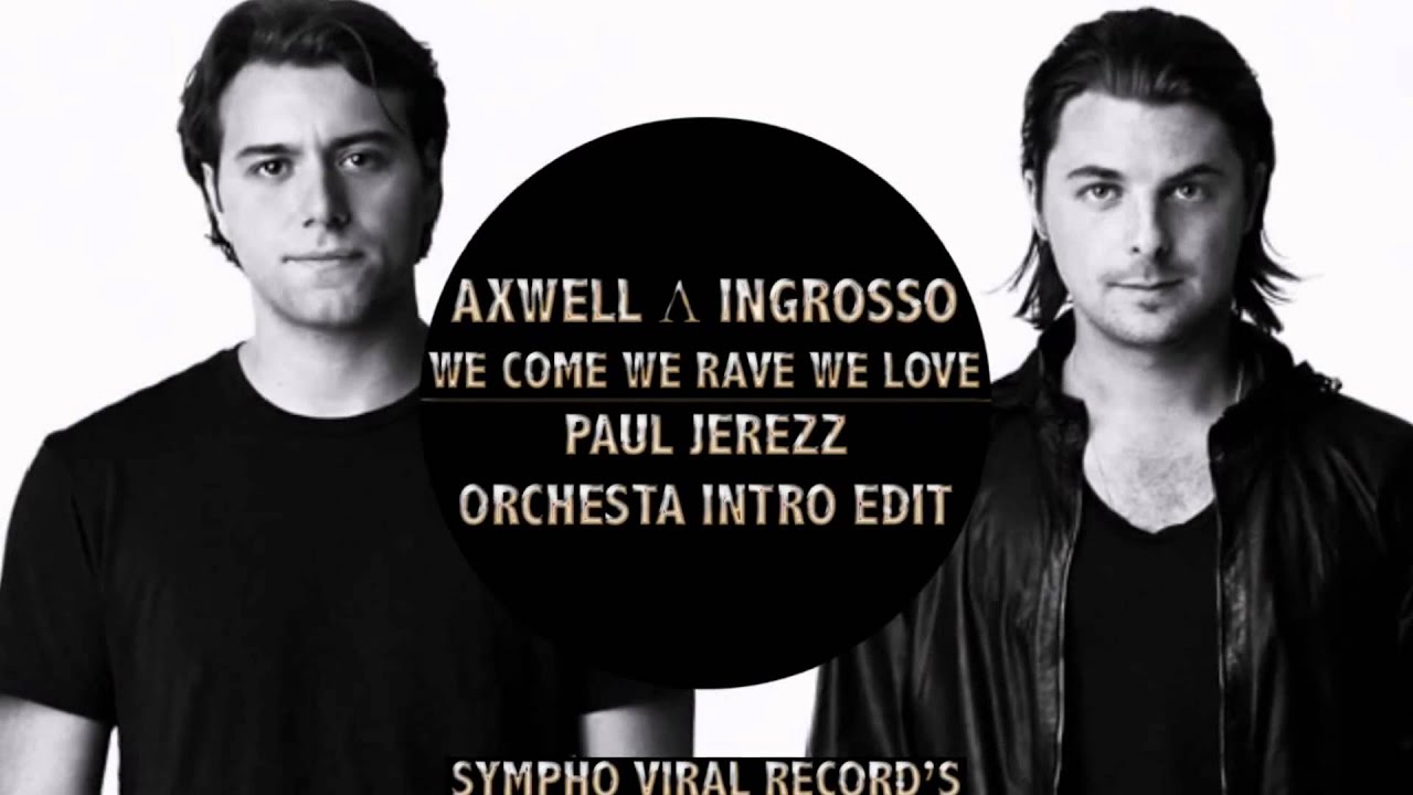 AXWELL Λ INGROSSO - We Come We Rave We Love | PaulJerezz | Orchesta Intro EDIT|