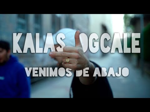 KALAS FT.OGCALE - VENIMOS DE ABAJO (Videocip)