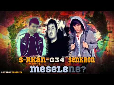 S-rkan Ft.g34 & Senkron - Mesele Ne ?