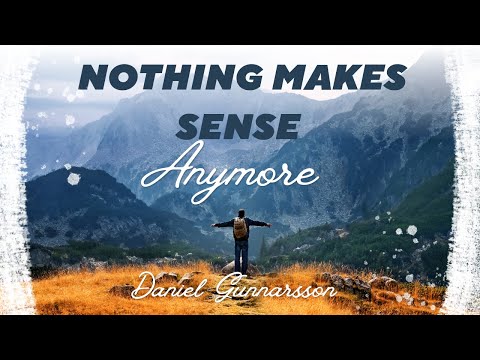 Nothing Makes Sense Anymore - Daniel Gunnarsson  (Lyrics video) Get relax, enjoy the music.