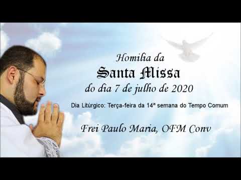 Homilia do dia 07/07/2020 - Frei Paulo Maria, OFM Conv