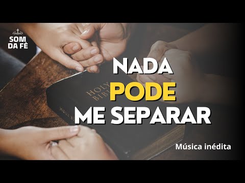Nada Pode Me Separar — Louvor Sobre o Amor Inabalável de Deus