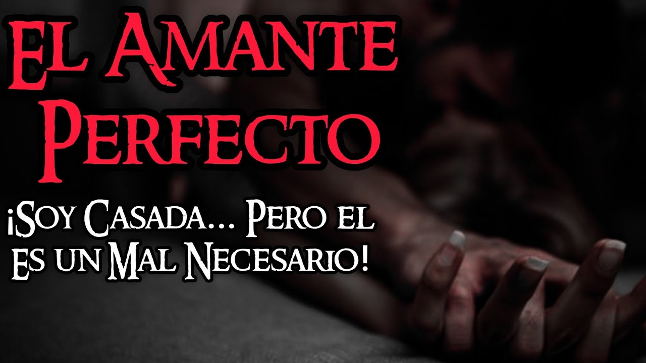 SOY CASADA... PERO ENCONTRÉ EL AMANTE PERFECTO, POR FAVOR, NO ME JUZGUES SIN CONOCER MI HISTORIA