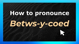 How to pronounce Betws-Y-Coed