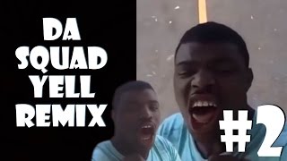 Da Squad Yell - Remix Compilation #2