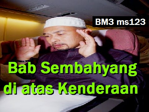 2011/03/23 Ustaz Shamsuri 661 - Bab Sembahyang di atas Kenderaan - BM3 ms123