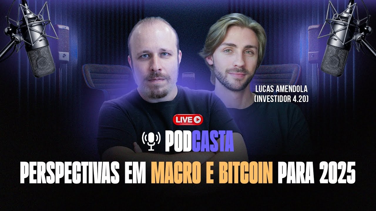 PERSPECTIVAS EM MACRO E BITCOIN PARA 2025 (feat. Lucas Amendola) | POD-CASTA #13