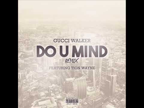 Gucci Walker x Tion Wayne - Do U Mind