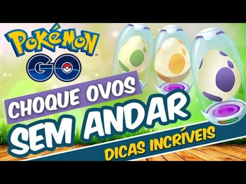 Como chocar ovos no pokemon go sem sair de casa