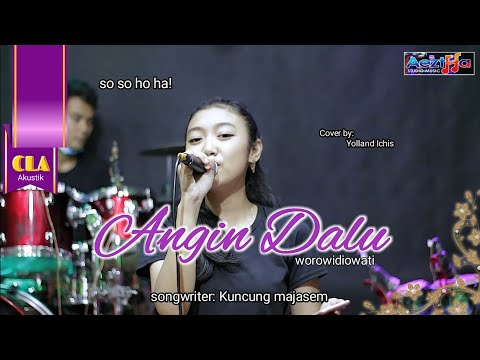 ANGIN DALU - WOROWIDIOWATI ( COVER BY YOLLAND ICHIS) || CLA Akustik