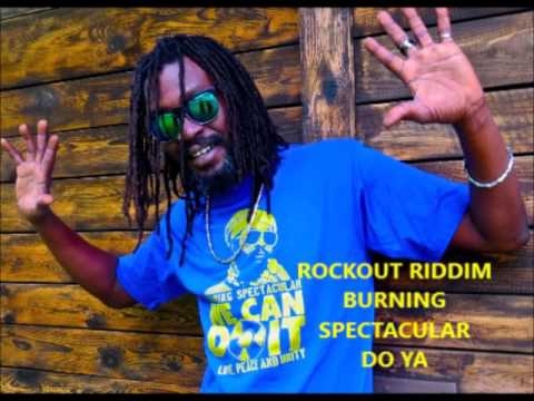 Burning Spectacular - Do Ya - ROCKOUT RIDDIM ROCKOUT