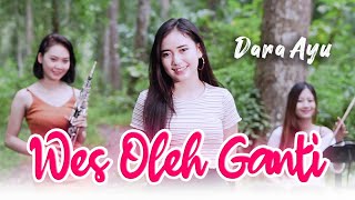 Download lagu Dara Ayu - Wes Oleh Ganti -   mp3