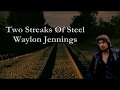 Two Streaks Of Steel Waylon Jennings with Lyrics