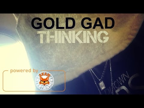 Gold Gad - Thinking (Raw) April 2017