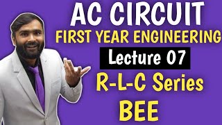 AC CIRCUIT|BEE|Lecture 07|R-L-C series circuit AND ANALYSIS|Pradeep Giri Sir