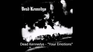 Dead Kennedys - &quot;Your Emotions&quot;