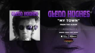 Glenn Hughes &quot;My Town&quot; (Official Audio)