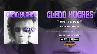 Glenn Hughes &quot;My Town&quot; (Official Audio)