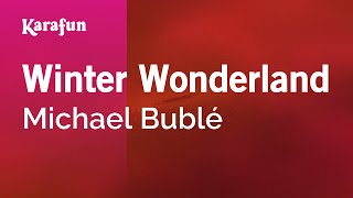 Winter Wonderland - Michael Bublé | Karaoke Version | KaraFun