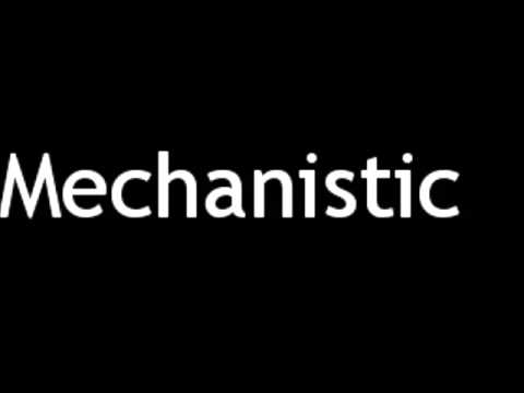 How to Pronounce Mechanistic