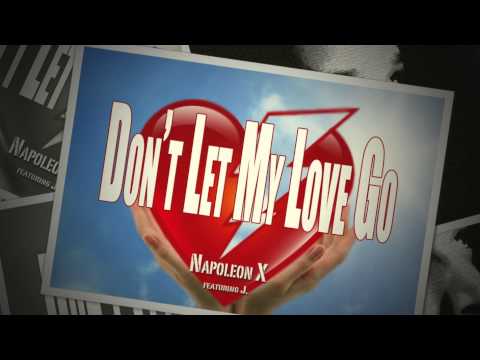 Don't Let My Love Go- Napoleon X