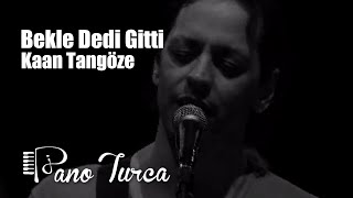 Kaan TANGÖZE - Bekle Dedi Gitti - Piyano