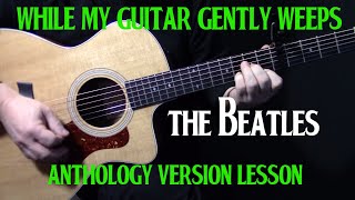 how to play &quot;While My Guitar Gently Weeps&quot; on guitar | The Anthology Version by The Beatles