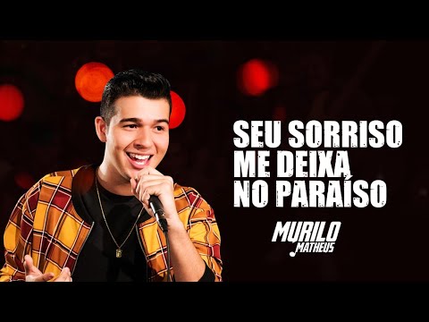 Seu Sorriso Me Deixa No Paraíso - Murilo Matheus