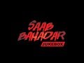 Saab Bahadar Jukebox Ammy Virk Sunidhi Chauhan Arif Lohar Nachhatar Gill