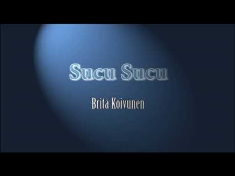 Brita Koivunen - Sucu Sucu