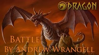 Dragon: The Game - Battle Theme - By Andrew Wrangell