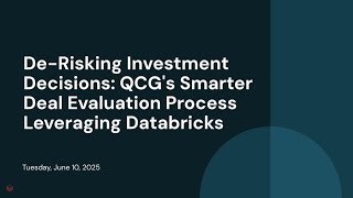 De-Risking Investment Decisions: QCG's Smarter Deal Evaluation Process Leveraging Databricks